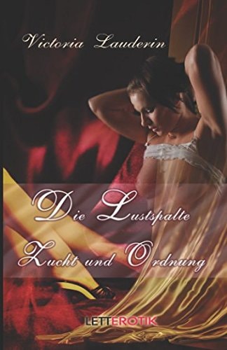 Die Lustspalte - Zucht und Ordnung Sammelband