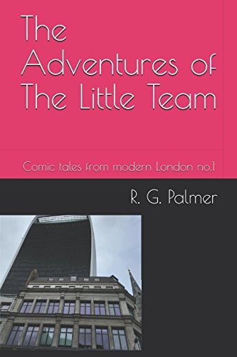 The Adventures of the Little Team Comic Tales from Modern London No. 1
