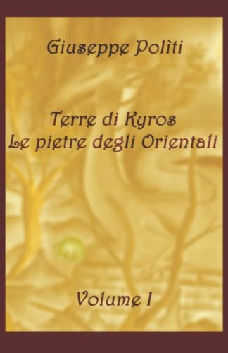 Terre di Kyros - Le pietre degli Orientali