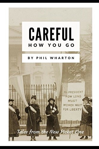 Careful How You Go Tales from the New Picket Line