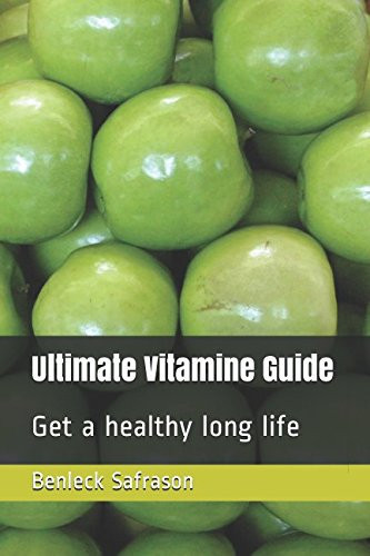 Ultimate Vitamine Guide Get a Healthy Long Life