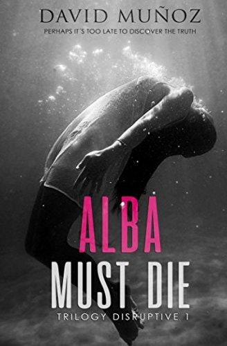 Alba Must Die Perhaps It ́s Too Late to Discover the Truth