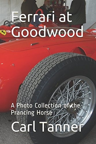 Ferrari at Goodwood A Photo Collection of the Prancing Horse