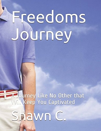 Freedoms Journey A Journey Like No Other That Will Keep You Captivated