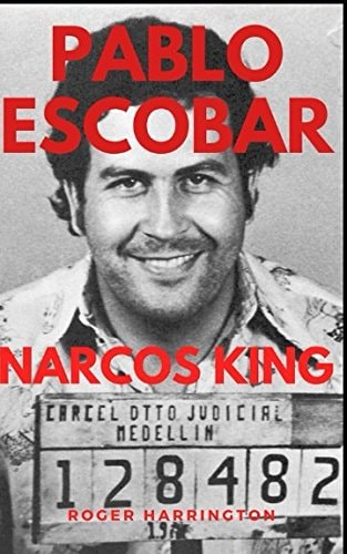 Pablo Escobar: Narcos King The World's Most Infamous Gangster