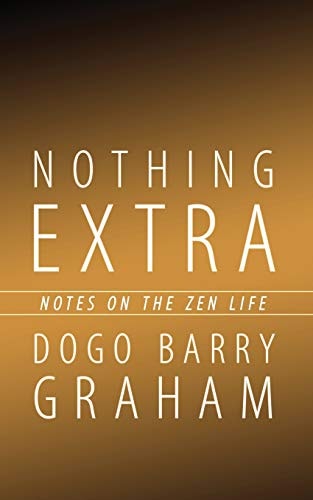Nothing Extra Notes On the Zen Life
