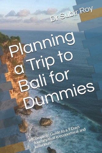 Planning a Trip to Bali for Dummies Complete Guide to a 9 Days Journey That Is Economical and Luxurious