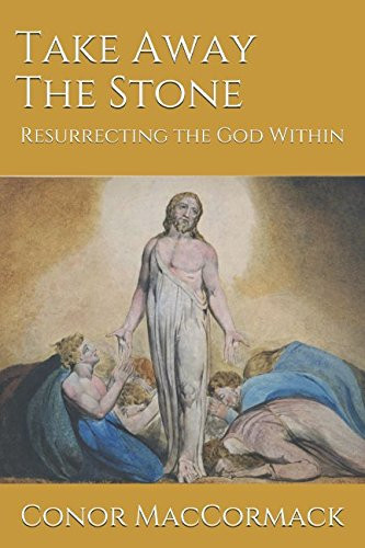 Take Away the Stone Resurrecting the God Within