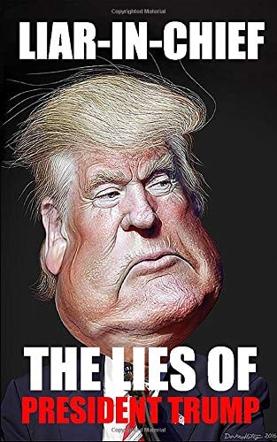 Liar-In-Chief the Lies of President Trump