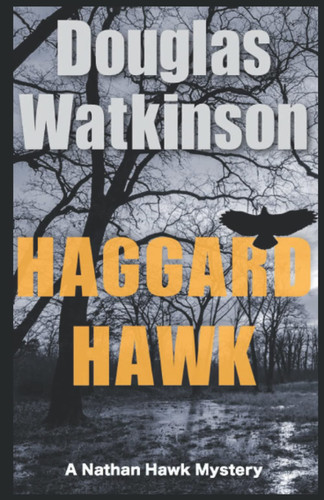 Haggard Hawk A Nathan Hawk Mystery