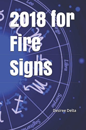 2018 for Fire Signs