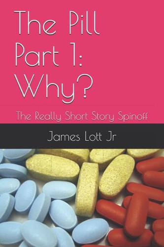The Pill Part 1: Why? The Really Short Story Spinoff