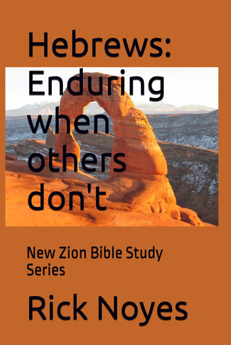 Hebrews: Enduring When Others Don't New Zion Bible Study Series