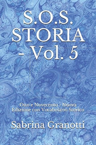 S. O. S. STORIA - Vol. 5 Otto e Novecento - Nuova Edizione con Vocabolario Storico