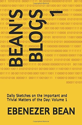 Bean's Blogs Daily Sketches on the Important and Trivial Matters of the Day: Volume 1