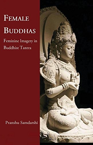 Female Buddhas Feminine Imagery in Buddhist Tantra