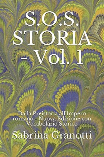 S. O. S. STORIA - Vol. 1 Dalla Preistoria All'Impero Romano - Nuova Edizione con Vocabolario Storico