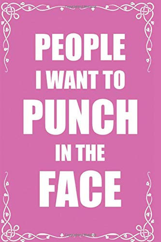 People I Want to Punch in the Face