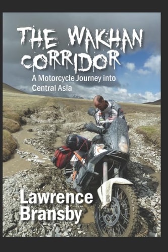 The Wakhan Corridor A Motorcycle Journey Into Central Asia