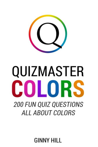Quizmaster: Colors 200 Fun Quiz Questions All about Colors