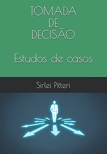 Tomada de DecisÃo Estudos de Casos