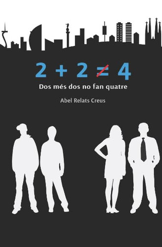 Dos Més Dos No Fan Quatre Una Setmana. Quatre Desconeguts. un Desenllaç.