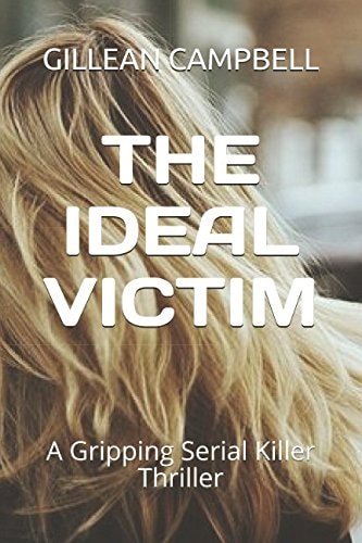 The Ideal Victim A Gripping Serial Killer Thriller