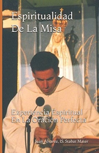 Espiritualidad de la Misa Experiencia Espiritual en la Oración Perfecta