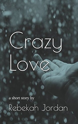 Crazy Love A Short Story