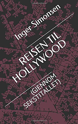 REISEN TIL HOLLYWOOD: (GJENNOM SEKSTITALLET) (Norwegian Edition)