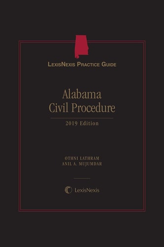 LexisNexis Practice Guide: Alabama Civil Procedure, 2019 Edition