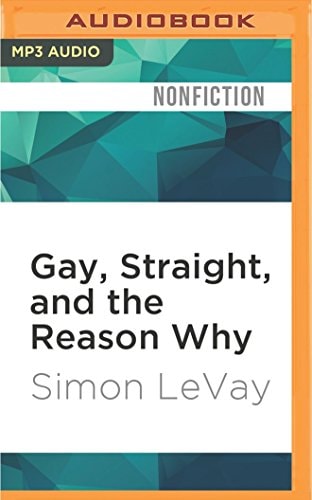 Gay, Straight, and the Reason Why