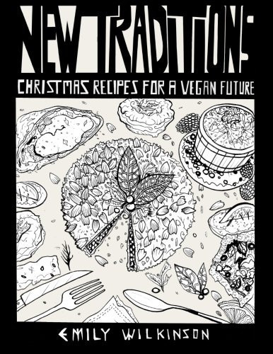 New Traditions: Christmas Recipes for a Vegan Future