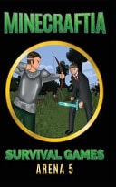 Minecraftia: Survival Games Arena 5 Desperate Measures