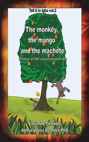 The Monkey, the Mango and the Machete A Story of the Research Process