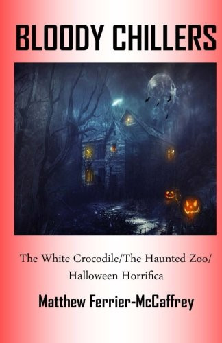 Bloody Chillers: The White Crocodile/The Haunted Zoo/Halloween Horrifica