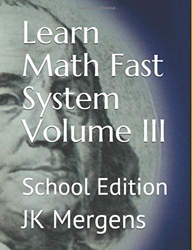 Learn Math Fast System Volume III School Edition