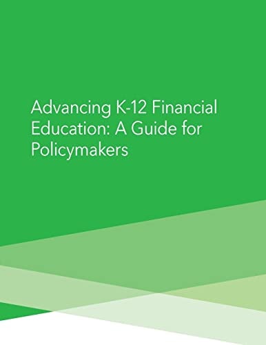 Advancing K-12 Financial Education A Guide for Poliymakers