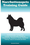 Norrbottenspets Training Guide Norrbottenspets Training Book Includes Norrbottenspets Socializing, Housetraining, Obedience Training, Behavioral Training, Cues & Commands and More