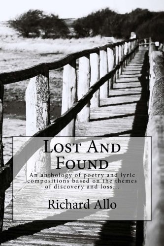 Lost and Found An Anthology of Poetry and Lyric Compositions Based on the Themes of Discovery and Loss...
