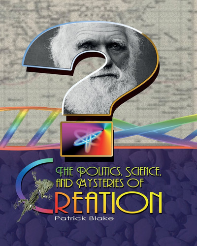 The Politics, Science, and Mysteries of Creation
