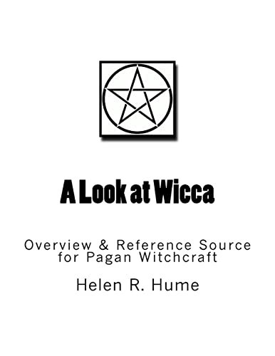 A Look at Wicca Overview and Reference Source for Pagan Witchcraft