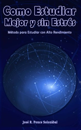 Como Estudiar Mejor y Sin Estrés Método para Estudiar con Alto Rendimiento