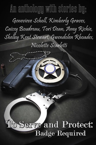 To Serve and Protect: Badge Required An Anthology