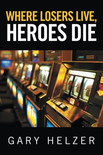 Where Losers Live, Heroes Die