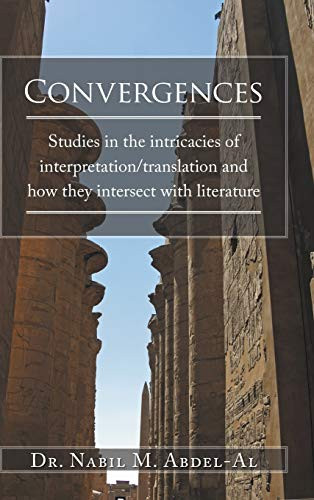 Convergences Studies in the Intricacies of Interpretation/translation and how They Intersect with Literature