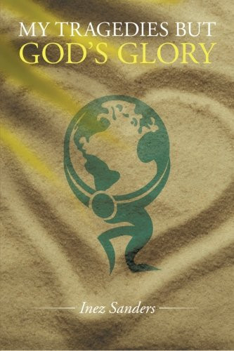 My Tragedies But God's Glory