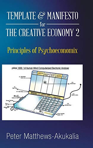 Template & Manifesto for the Creative Economy 2 Principles of Psychoeconomix