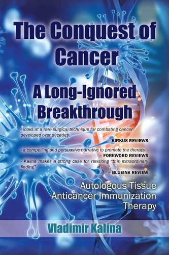 The Conquest of Cancer-A Long-Ignored Breakthrough Autologous Tissue Anticancer Immunization Therapy