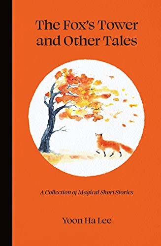 The Fox's Tower and Other Tales A Collection of Magical Short Stories